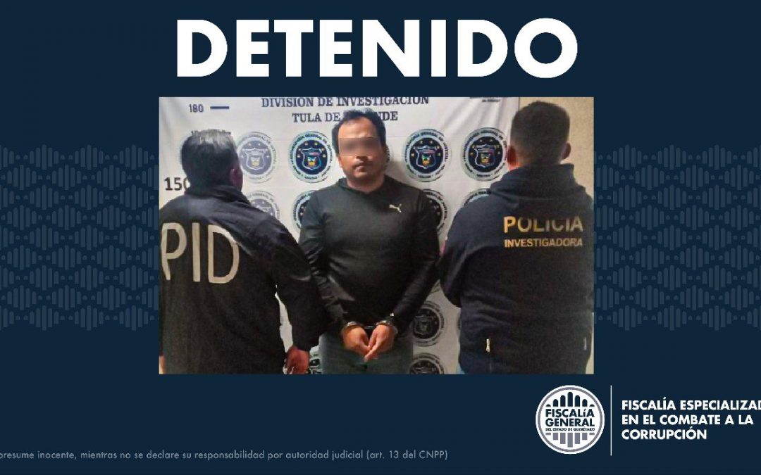 Detenido exservidor público municipal por actos corrupción en programas de apoyo social