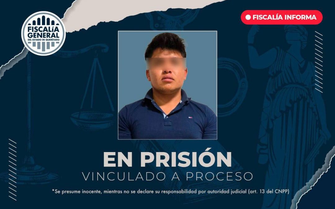 Obtiene Fiscalia General de Querétaro prisión para imputado por robo y privación de la libertad