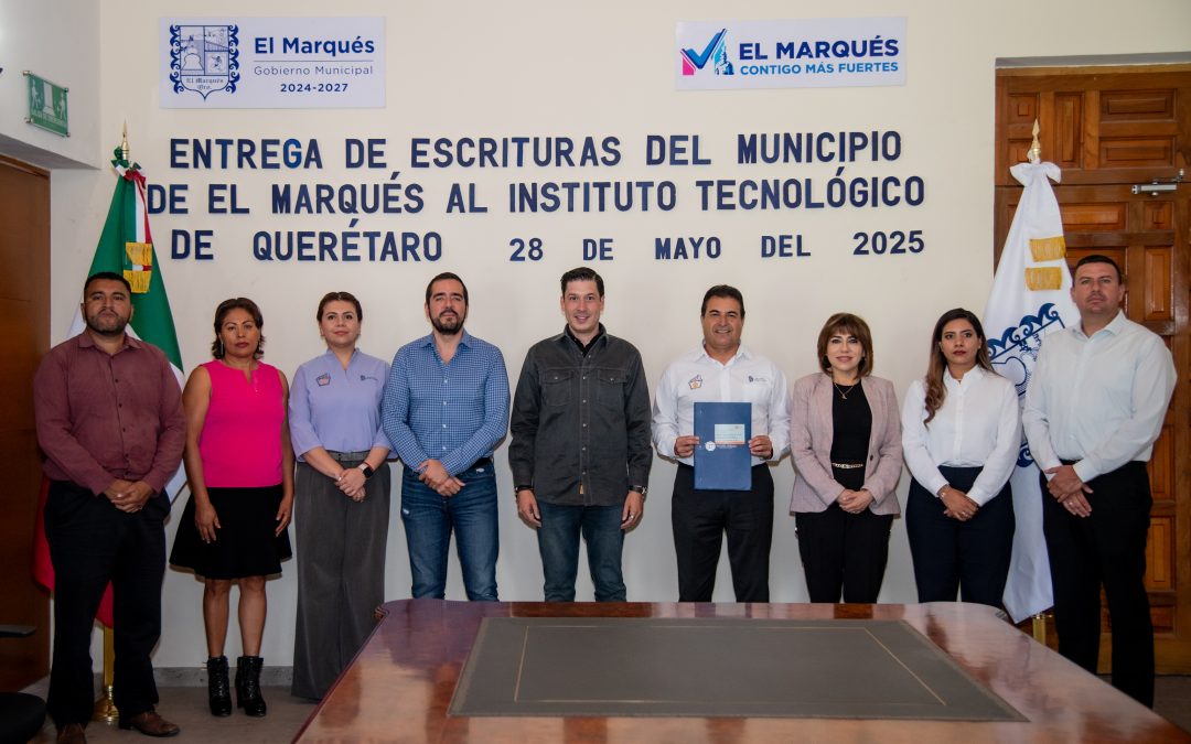 El Marqués, primer municipio del estado en otorgar certeza jurídica al ITQ