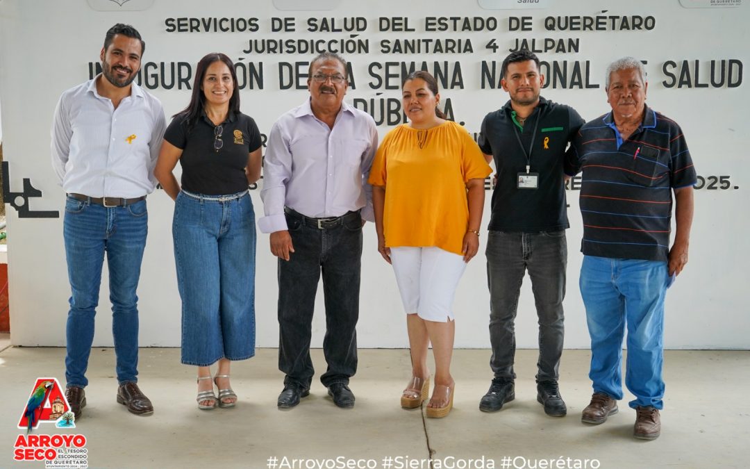 Arroyo Seco sigue uniendo esfuerzos con la Secretaría de Salud