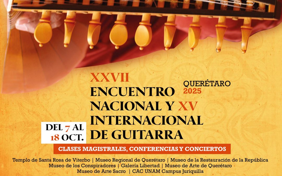 Arranca el XXVII Encuentro Nacional y XV Internacional de Guitarra Querétaro 2025